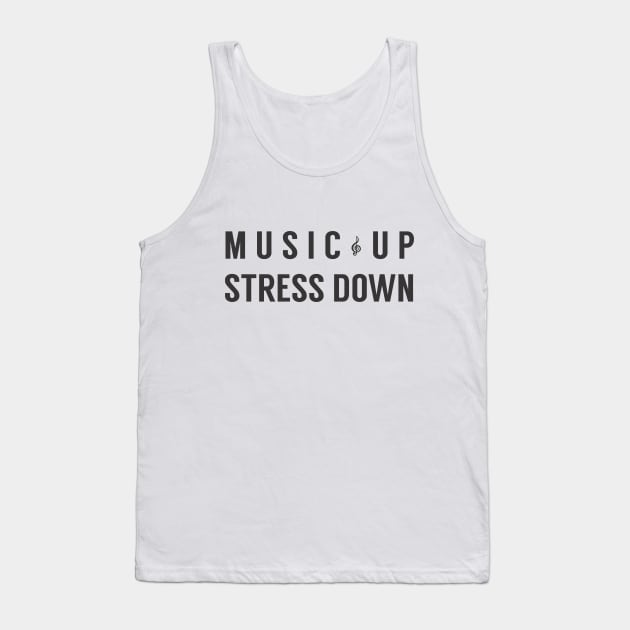 Music Up Stress Down Tank Top by cxtnd